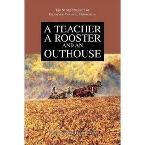 A Teacher, a Rooster and an Outhouse By Prinson, Bonnie, The Story Project Of